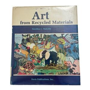 ART FROM RECYCLED MATERIALS by Dorothea C. Malcolm ( Hardcover, 1974, 1st Ed HC)